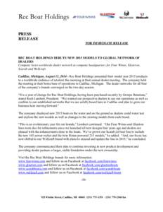 Rec Boat Holdings PRESS RELEASE FOR IMMEDIATE RELEASE  REC BOAT HOLDINGS DEBUTS NEW 2015 MODELS TO GLOBAL NETWORK OF