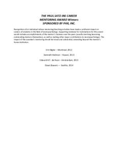 THE	
  PAUL	
  SATZ-­‐INS	
  CAREER	
  	
   MENTORING	
  AWARD	
  Winners	
   SPONSORED	
  BY	
  PAR,	
  INC.	
     Recognition	
  of	
  an	
  individual	
  whose	
  mentoring/teaching	
  activities