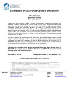 GOVERNMENT OF NUNAVUT EMPLOYMENT OPPORTUNITY Clerk Interpreter Department of Health Baker Lake, Nunavut Reporting to the Supervisor, Health Programs the incumbent provides an interpreter and translator service to patient