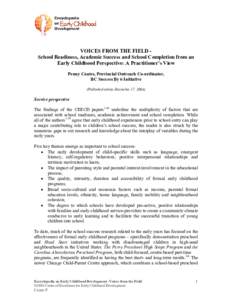 VOICES FROM THE FIELD School Readiness, Academic Success and School Completion from an Early Childhood Perspective: A Practitioner’s View Penny Coates, Provincial Outreach Co-ordinator, BC Success By 6 Initiative (Publ