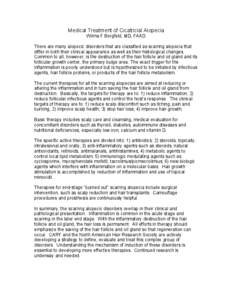 Medical Treatment of Cicatricial Alopecia Wilma F Bergfeld, MD, FAAD There are many alopecic disorders that are classified as scarring alopecia that differ in both their clinical appearance as well as their histological 