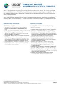 FINANCIAL ADVISER  MEMBERSHIP APPLICATION FORM 2016 UKSIF is the membership association for sustainable and responsible financial services. We promote responsible investment and other forms of finance that support sustai