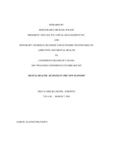 REMARKS BY HONOURABLE MICHAEL WILSON PRESIDENT AND CEO, RT CAPITAL MANAGEMENT INC. AND HONORARY CHAIRMAN, BUSINESS AND ECONOMIC ROUNDTABLE ON ADDICTION AND MENTAL HEALTH