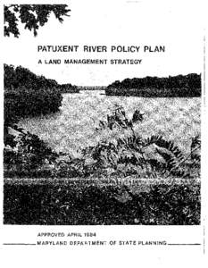 PATUXENT RIVER POLICY PLAN A LAND MANAGEMENT STRATEGY APPROVED APRIL[removed]MARYLAND DEPARTMENT OF STATE PLANNING _ _ __