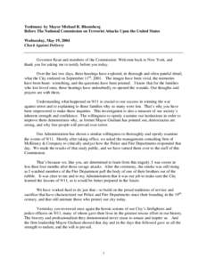 Testimony by Mayor Michael R. Bloomberg Before The National Commission on Terrorist Attacks Upon the United States Wednesday, May 19, 2004 Check Against Delivery  Governor Kean and members of the Commission: Welcome back