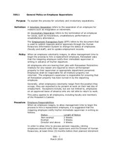 General Policy on Employee Separations Purpose To explain the process for voluntary and involuntary separations. Definition A Voluntary Separation refers to the separation of an employee for