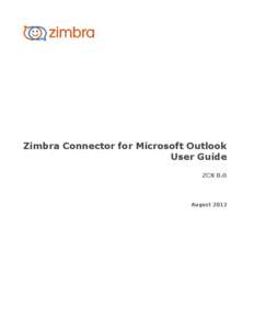 Zimbra Connector for Microsoft Outlook User Guide ZCS 8.0 August 2012