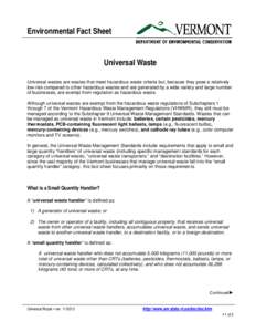 Environmental Fact Sheet Universal Waste Universal wastes are wastes that meet hazardous waste criteria but, because they pose a relatively low-risk compared to other hazardous wastes and are generated by a wide variety 