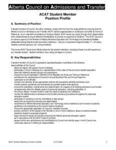 Alberta Council on Admissions and Transfer ACAT Student Member Position Profile A. Summary of Position A student member of Council, like other members, shares with the Chair the responsibility for ensuring that the Alber