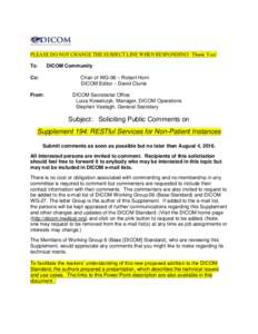 PLEASE DO NOT CHANGE THE SUBJECT LINE WHEN RESPONDING! Thank You! To: DICOM Community Chair of WG-06 – Robert Horn DICOM Editor – David Clunie