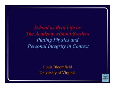 School as Real Life or The Academy without Borders Putting Physics and Personal Integrity in Context  Louis Bloomfield
