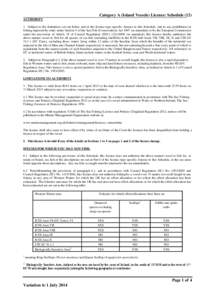 Category A (Island Vessels) Licence: Schedule (12) AUTHORITY 1. Subject to the limitations set out below and in the licence-type specific Annexe to this Schedule, and to any prohibition on fishing imposed by order under 