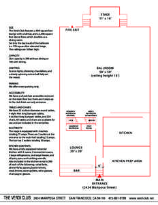 STAGE 11’ x 16’ SIZE The Verdi Club features a 400 square foot lounge with a full bar, and a 2,500 square foot dance floor, which doubles as a