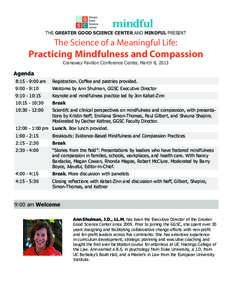 THE GREATER GOOD SCIENCE CENTER AND MINDFUL PRESENT  The Science of a Meaningful Life: Practicing Mindfulness and Compassion Craneway Pavilion Conference Center, March 8, 2013