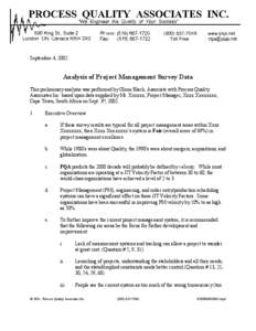 September 4, 2002  Analysis of Project Management Survey Data This preliminary analysis was performed by Glenn Black, Associate with Process Quality Associates Inc. based upon data supplied by Mr. Xxxxxx, Project Manager