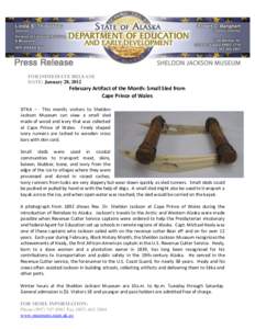 FOR IMMEDIATE RELEASE DATE: January 28, 2012 February Artifact of the Month: Small Sled from Cape Prince of Wales SITKA – This month, visitors to Sheldon