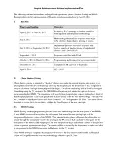 Hospital Reimbursement Reform Implementation Plan The following outlines the timelines and significant operational phases (Shadow Pricing and MMIS Testing) relative to the implementation of Hospital reimbursement reform 