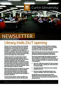 CURTIN UNIVERSITY LIBRARY  NEWSLETTER SEMESTER TWO SPRING[removed]Library trials 24/7 opening