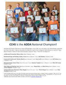 CCHS is the ADDA National Champion! The Cañon City Chapter of the American Design Drafting program, class of 2011, won more places in the national design contest than st any school in the nation. There are three levels 