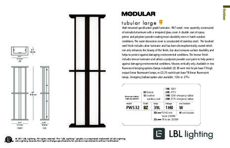 Outdoor  tubular large Wall mounted specification grade luminaire. IP67 rated. Inner assembly constructed of extruded aluminum with a tempered glass cover. A double coat of epoxy primer and polyester powder-coating mean 