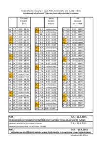Hudební fakulta / Faculty of Music JAMU, Komenského nám. 6., Brno Prázdninový režim budovy / Opening hours of the building in summer ČERVENEC SRPEN