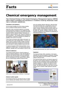 Facts Chemical emergency management The Chemical Division of the Danish Emergency Management Agency (DEMA) offers expert consulting and assistance in incidents involving hazardous materials or unknown substances. Consult