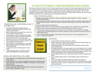 70 WAYS TO MAKE YOUR BUSINESS HEALTHIER Running a small business is hard; the cost of business keeps rising, and it seems like the profit margin keeps shrinking. We know you’re always looking for new ways to improve an