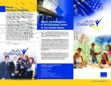 About the Euro Challenge The Euro Challenge is a program of the Delegation of the European Union to the United States, developed in partnership with The Moody’s Foundation. Each year, approximately 100 teams from 17 st