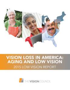 Vision Loss in America: Aging and Low Vision 2015 low vision report Low Vision at a Glance Low vision is defined as visual impairments that are not correctable through surgery,