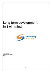 Long term development in Swimming Vince Raleigh National Youth Coach 2011