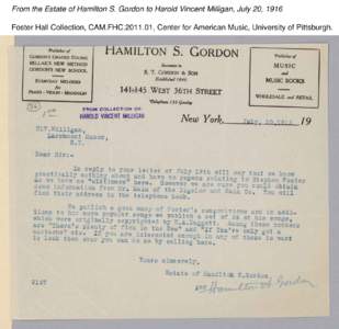 From the Estate of Hamilton S. Gordon to Harold Vincent Milligan, July 20, 1916 Foster Hall Collection, CAM.FHC[removed], Center for American Music, University of Pittsburgh. 