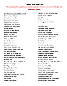 ENCORE BAND SONG LIST These are just a few songs from our extensive song list. If you don’t see your favorite, just ask! We probably know it! Top 40/Contemporary[removed]to Present)  Take Back the Night - Justin Timberla