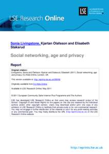 Sonia Livingstone, Kjartan Ólafsson and Elisabeth Staksrud Social networking, age and privacy Report Original citation: