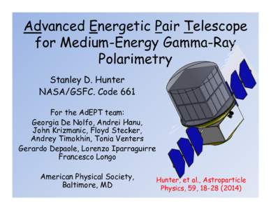 Advanced Energetic Pair Telescope for Medium-Energy Gamma-Ray Polarimetry Stanley D. Hunter NASA/GSFC. Code 661 For the AdEPT team: