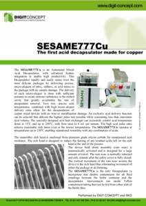!  SESAME777Cu The monolithic etch head is machined from premium grade silicon carbide for unsurpassed acid resistance. The etch head is designed to reduce the fuming of any residual acids left on the etch