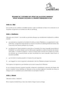 RÈGLEMENT DU 17 DÉCEMBRE 2007 CRÉANT UNE ALLOCATION COMMUNALE DEVANT FAVORISER L’ACCESSION À LA PROPRIÉTÉ IMMOBILIÈRE EN VILLE Article 1er.- Objet Il est accordé sous les conditions et modalités énoncées ci-