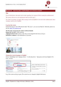 KØBENHAVNS UNIVERSITET  REJSUD - SETTLING EXPENSES IN FOUR STEPS Tips Scan all attachments (documents and receipts regarding your expenses) before starting the reimbursement. The system will not save your registrations 