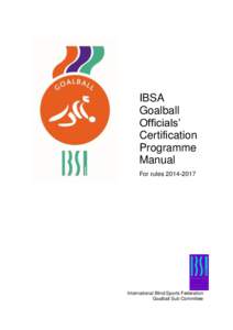 IBSA Goalball Officials’ Certification Programme Manual