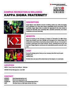 CAMPUS RECREATION & WELLNESS  KAPPA SIGMA FRATERNITY DESCRIPTION Kappa Sigma’s main objective is based on building a better man, while encouraging him to participate in as many other campus organizations that he may ch
