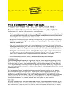 THE ECONOMY AND NASCAR:  IT MIGHT NOT WRECK YOU—IT’LL JUST RATTLE YOUR CAGE.* The economic downturn that began in the late 2000s and persisted through the early 2010s has revealed how much NASCAR relies on a healthy,