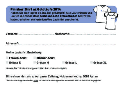 Finisher Shirt az Goldläufe[removed]GOLDLÄUF E Haben Sie sich tapfer bis ins Ziel gekämpft? Alle Läuferinnen und Läufer, die mindestens sechs von zehn az Goldläufen bestritten