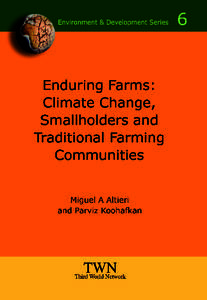 Enduring Farms: Climate Change, Smallholders and Traditional Farming Communities Miguel A Altieri and