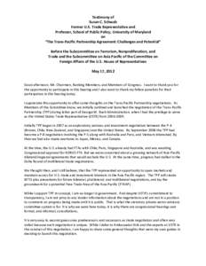 Testimony	
  of	
   Susan	
  C.	
  Schwab	
   Former	
  U.S.	
  Trade	
  Representative	
  and	
   Professor,	
  School	
  of	
  Public	
  Policy,	
  University	
  of	
  Maryland	
   on	
   “The	
  