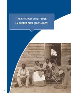 The Civil War (1861–1865) La Guerra Civil (1861–1865) Family of Slaves at the Gaines’ house, about 1862, Courtesy of the Library of Congress, Washington D.C.