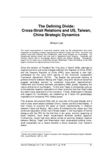 The Defining Divide: Cross-Strait Relations and US, Taiwan, China Strategic Dynamics Sheryn Lee The recent improvements in cross-strait relations under the Ma administration have been interpreted as heralding a deeper ra
