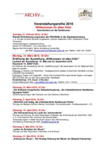 Veranstaltungsreihe 2016 Willkommen im alten Köln Geschichten um die Stadtmauer Sonntag, 21. Februar 2016, 18 Uhr: Benefiz-Krimilesung zugunsten der FREUNDE in der Eigelsteintorburg u. a. mit den Autoren Myriane Angelow