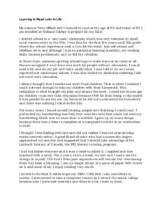 Learning to Read Later in Life My name is Terry Affleck and I learned to read at the age of 63 and today at 65 I am enrolled at Holland College to prepare for my GED. I started school in a 