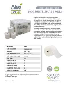 26821 LoCor® BATH TISSUESHEETS, 2PLY, 36 ROLLS Nvi® LoCor® bath tissue products are ideal for replacing standard tissue rolls. With 100% more tissue on a roll, Nvi LoCor bath tissue doubles the capacity