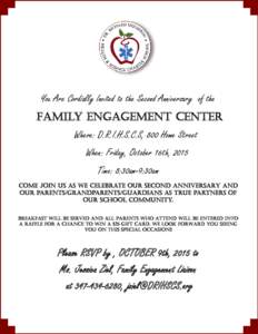 You Are Cordially Invited to the Second Anniversary of the Family Engagement Center Where: D.R.I.H.S.C.S, 800 Home Street When: Friday, October 16th, 2015 Time: 8:30am-9:30am Come join us as we celebrate our SECOND ANNIV