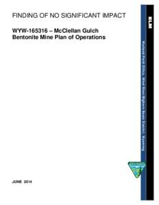 FINDING OF NO SIGNIFICANT IMPACT WYW[removed] – McClellan Gulch Bentonite Mine Plan of Operations Worland Field Office, Wind River/Bighorn Basin District, Wyoming  JUNE 2014